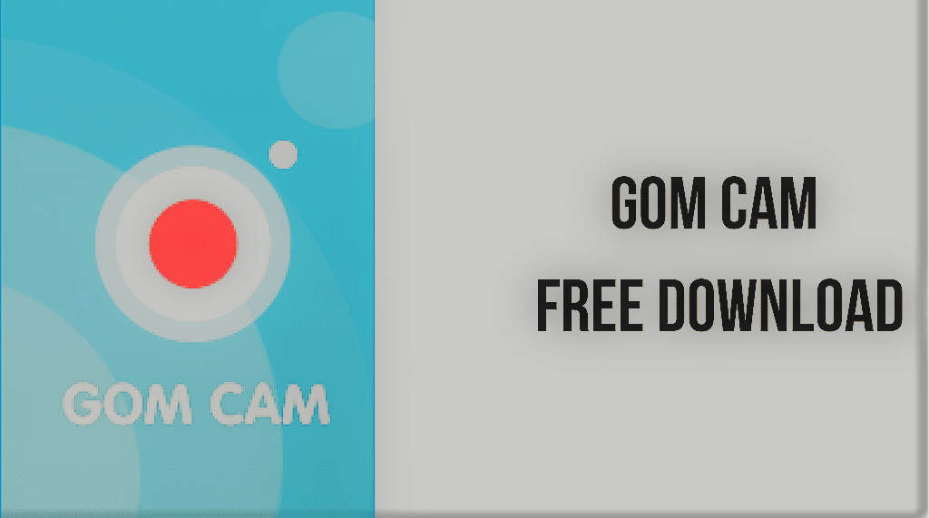 GOM Cam 2.0.31.3120 Crack + License Key Download