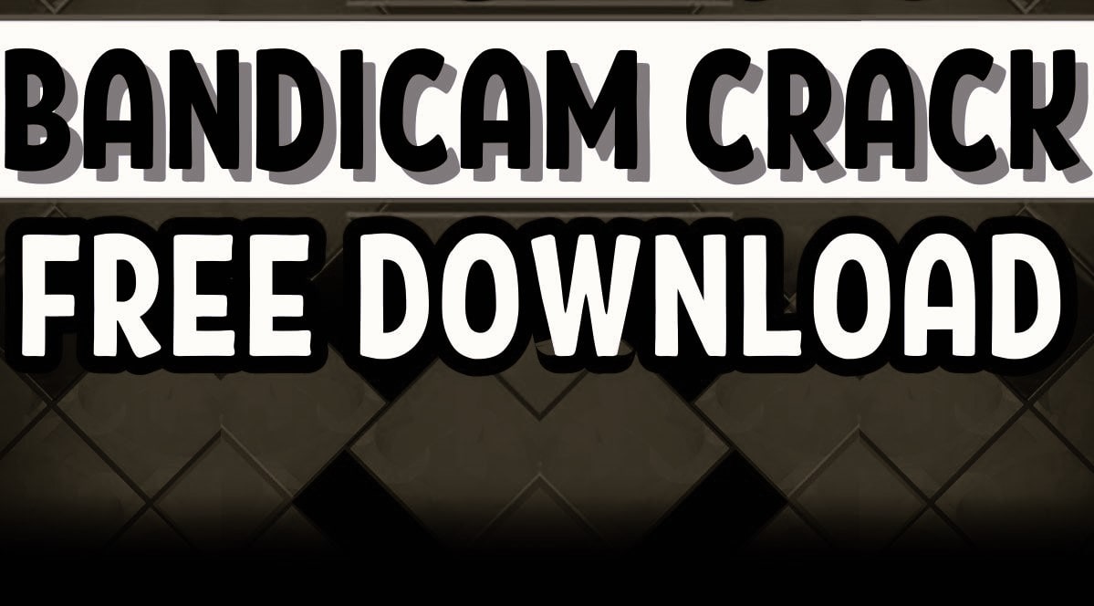 Bandicam Crack + Serial Number [2024] Full Version